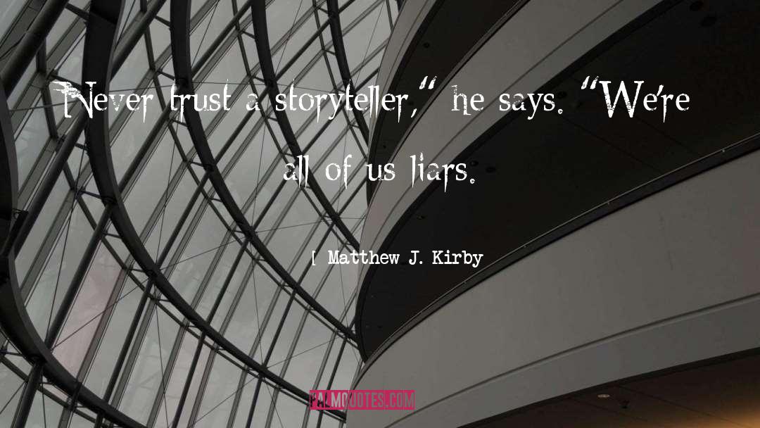 Liars quotes by Matthew J. Kirby