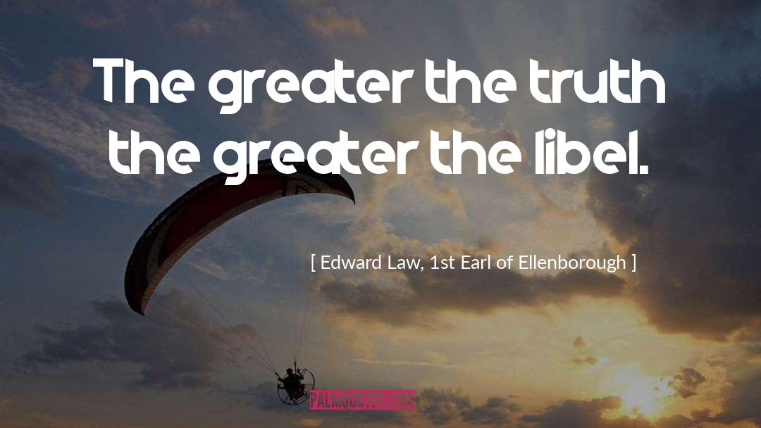 Libel quotes by Edward Law, 1st Earl Of Ellenborough
