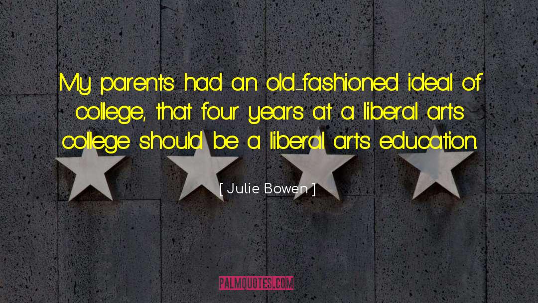 Liberal Arts Education quotes by Julie Bowen