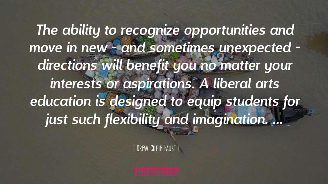 Liberal Arts Education quotes by Drew Gilpin Faust