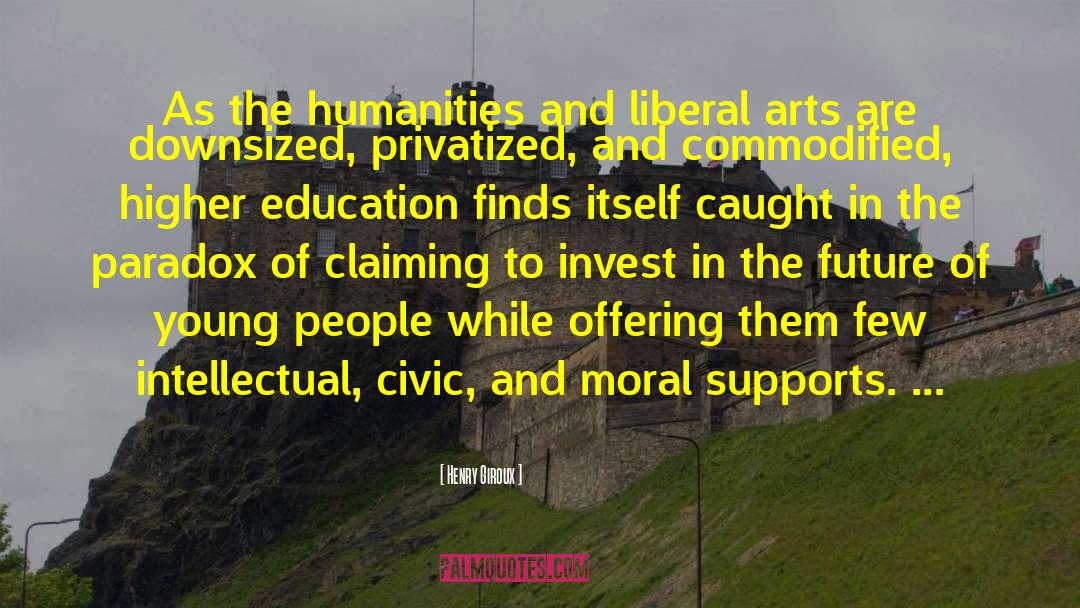 Liberal Arts quotes by Henry Giroux