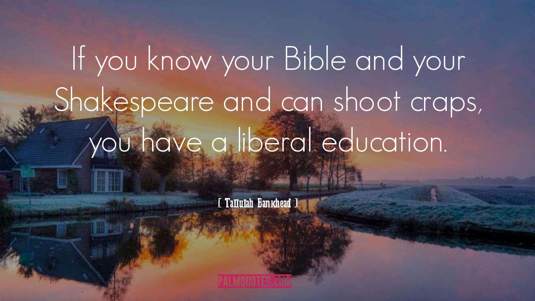 Liberal Education quotes by Tallulah Bankhead