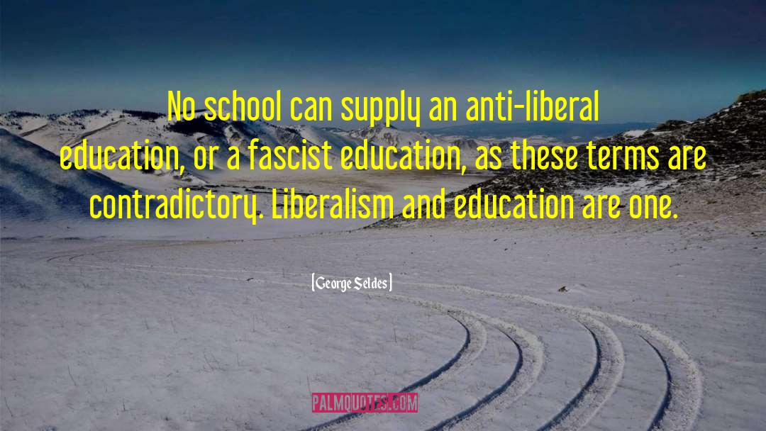 Liberal Education quotes by George Seldes