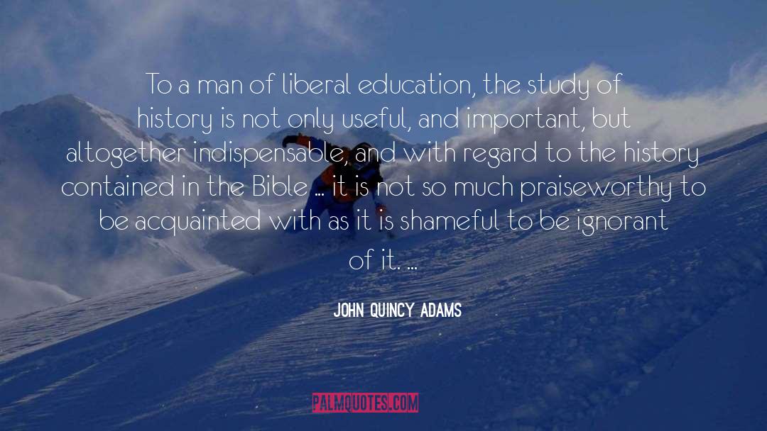 Liberal Education quotes by John Quincy Adams