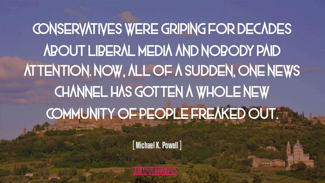 Liberal Media quotes by Michael K. Powell