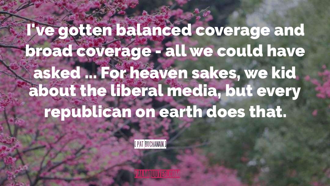 Liberal Media quotes by Pat Buchanan