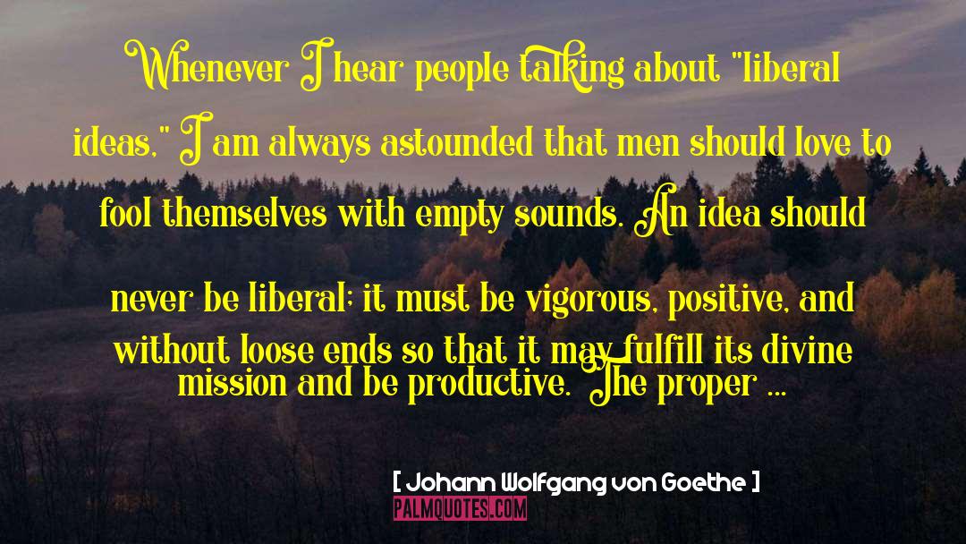 Liberal Policy quotes by Johann Wolfgang Von Goethe