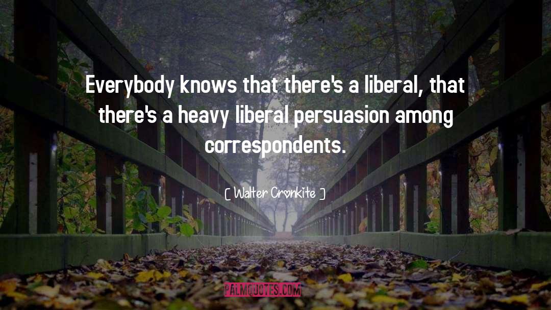 Liberal quotes by Walter Cronkite