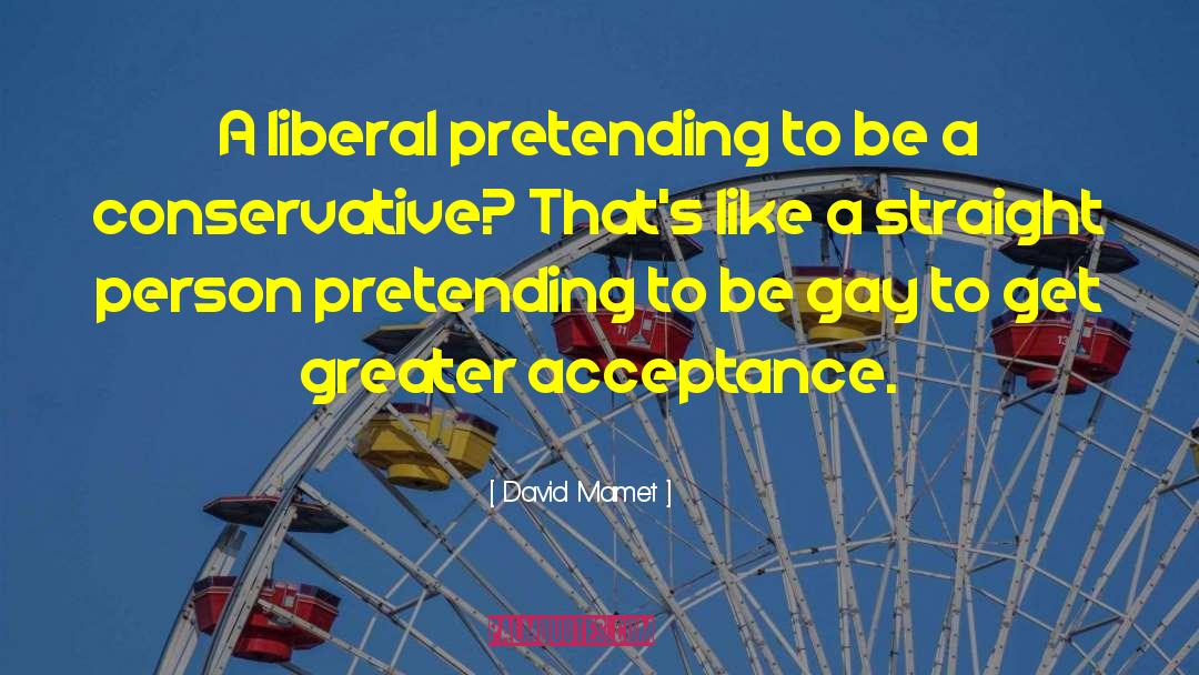 Liberal Sex quotes by David Mamet
