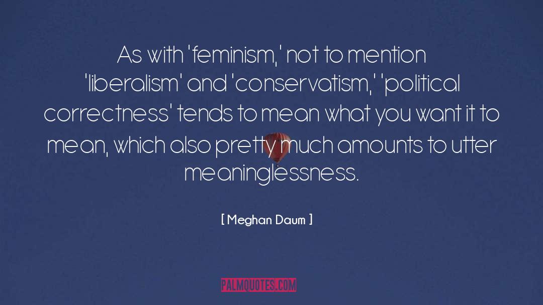 Liberalism quotes by Meghan Daum