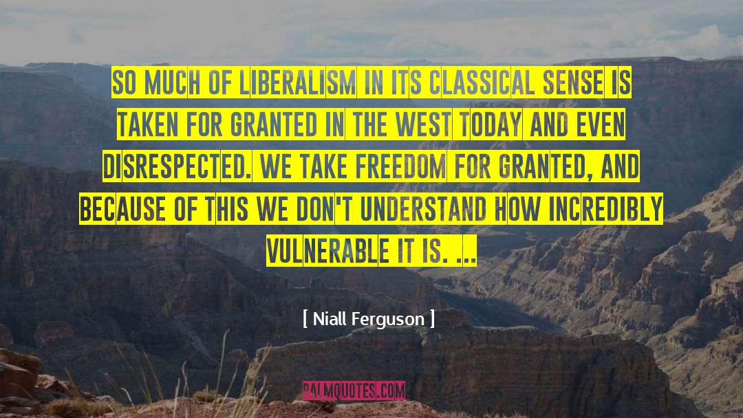 Liberalism quotes by Niall Ferguson