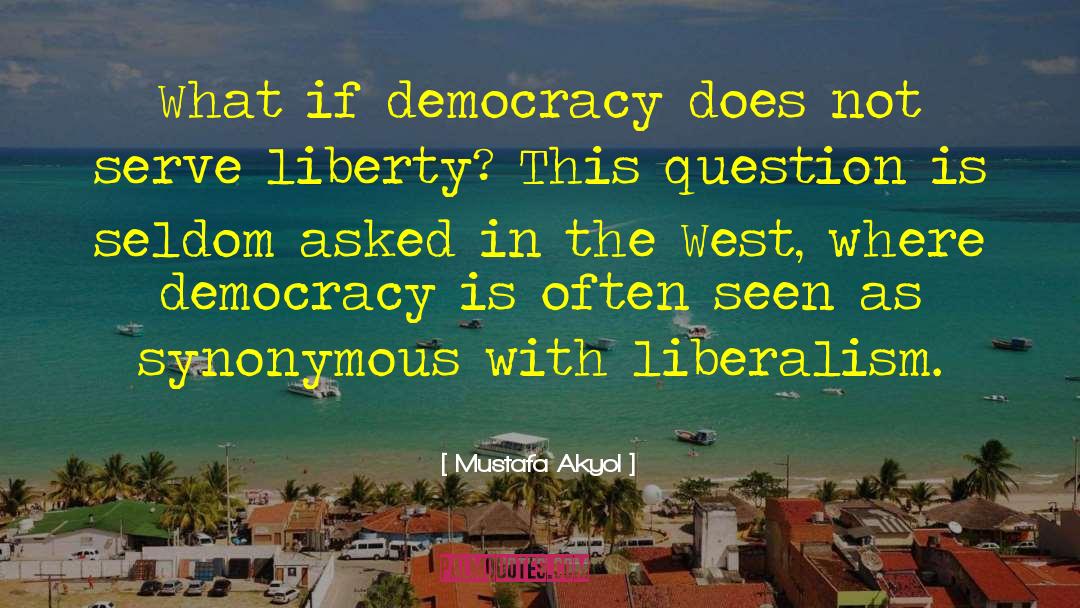 Liberalism quotes by Mustafa Akyol