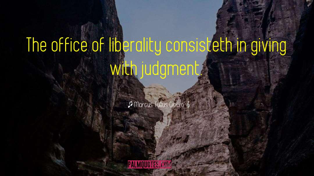 Liberality quotes by Marcus Tullius Cicero