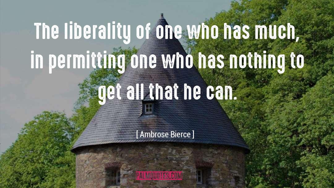 Liberality quotes by Ambrose Bierce
