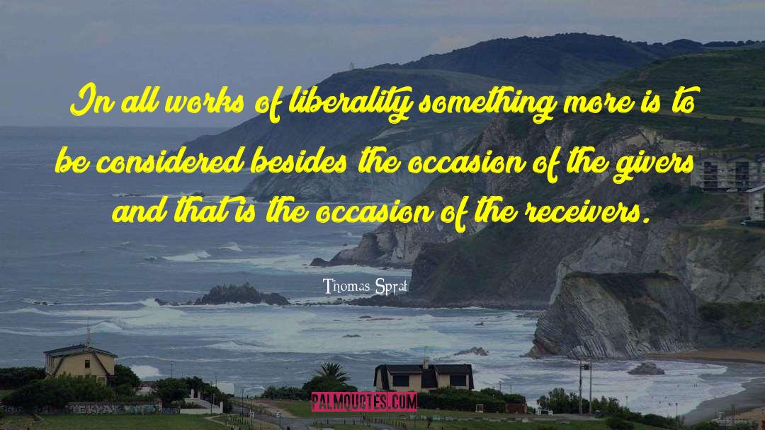 Liberality quotes by Thomas Sprat