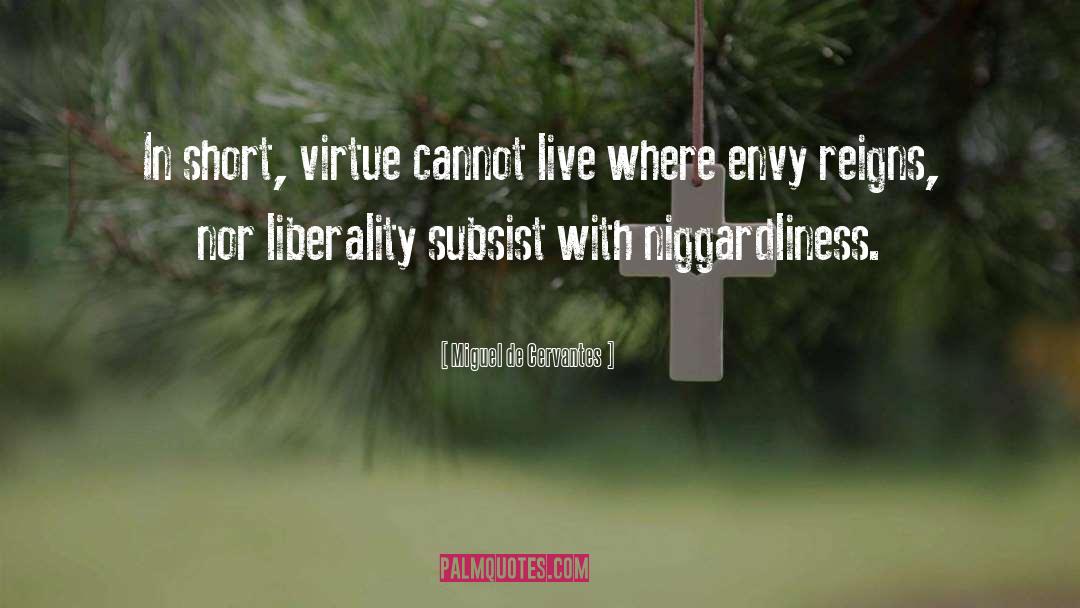 Liberality quotes by Miguel De Cervantes