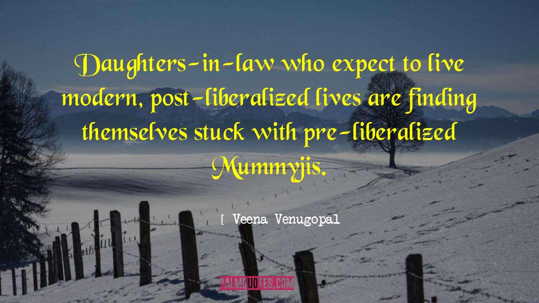 Liberalized quotes by Veena Venugopal