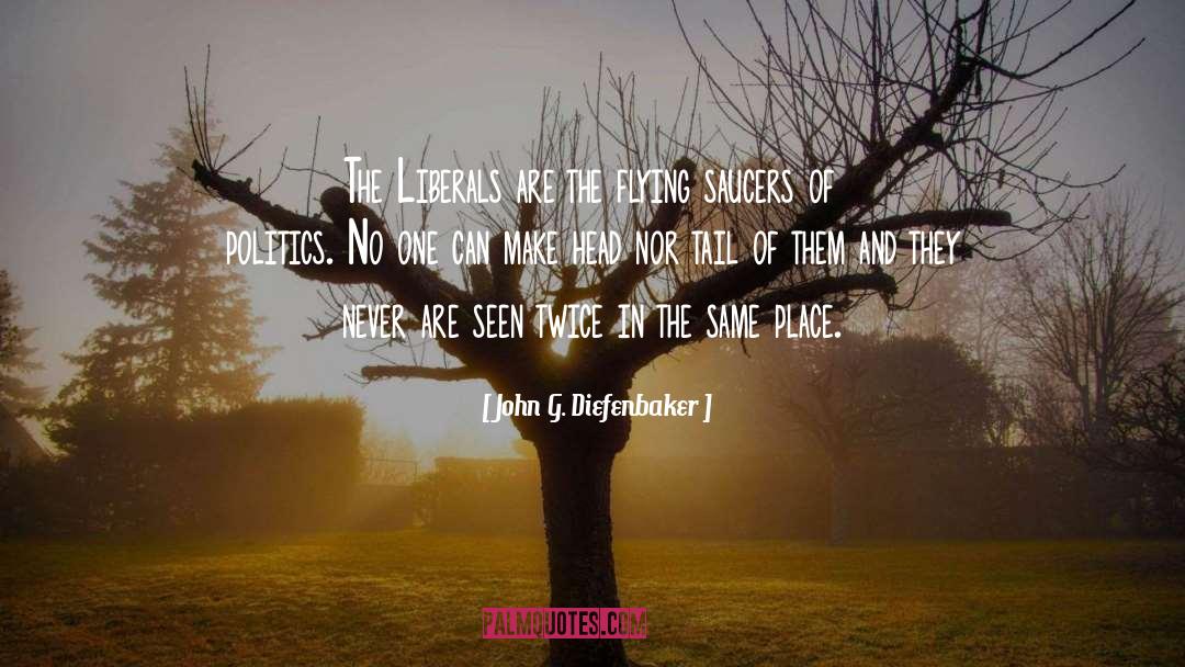 Liberals quotes by John G. Diefenbaker