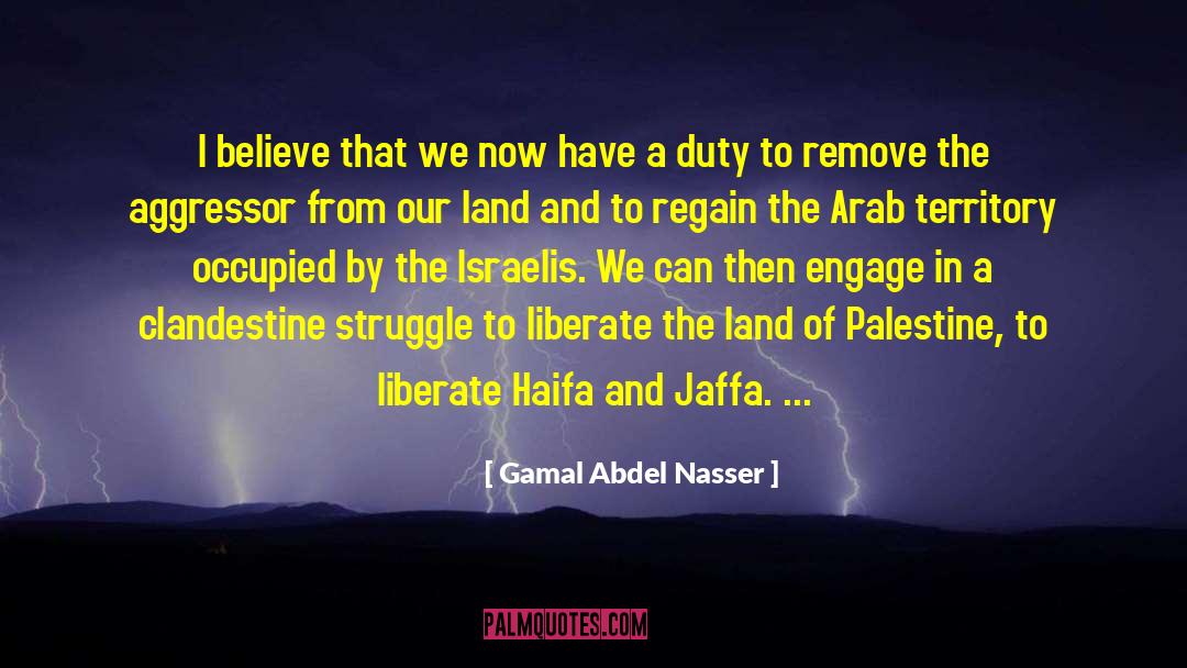 Liberate quotes by Gamal Abdel Nasser