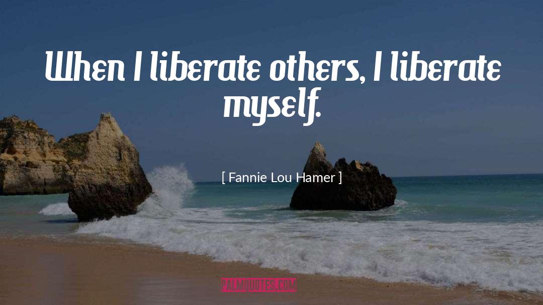 Liberate quotes by Fannie Lou Hamer