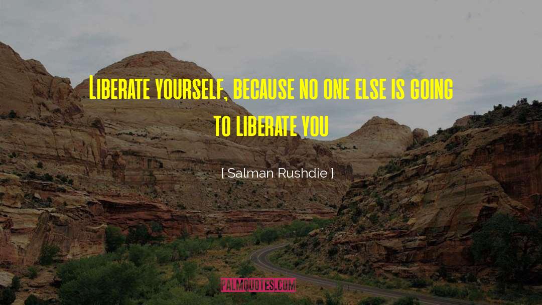 Liberate quotes by Salman Rushdie