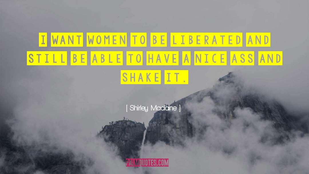 Liberated quotes by Shirley Maclaine