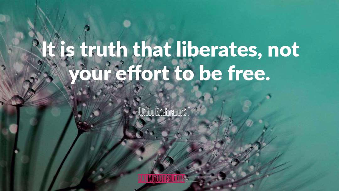 Liberates quotes by Jiddu Krishnamurti