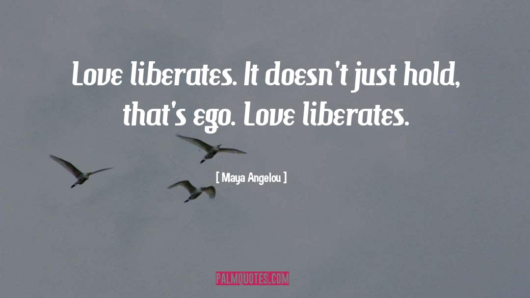 Liberates quotes by Maya Angelou