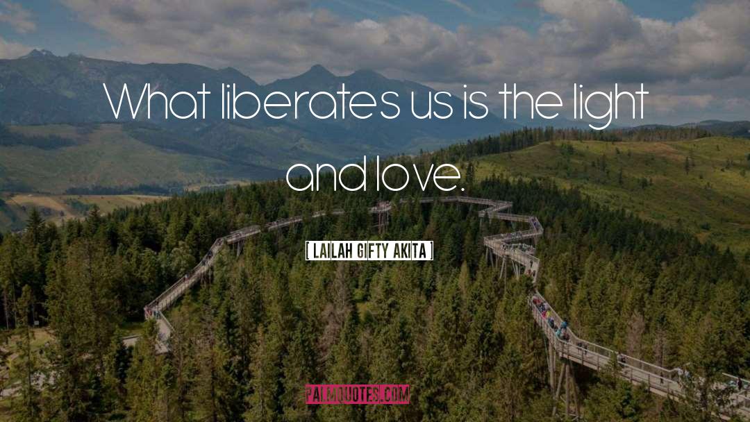 Liberates quotes by Lailah Gifty Akita