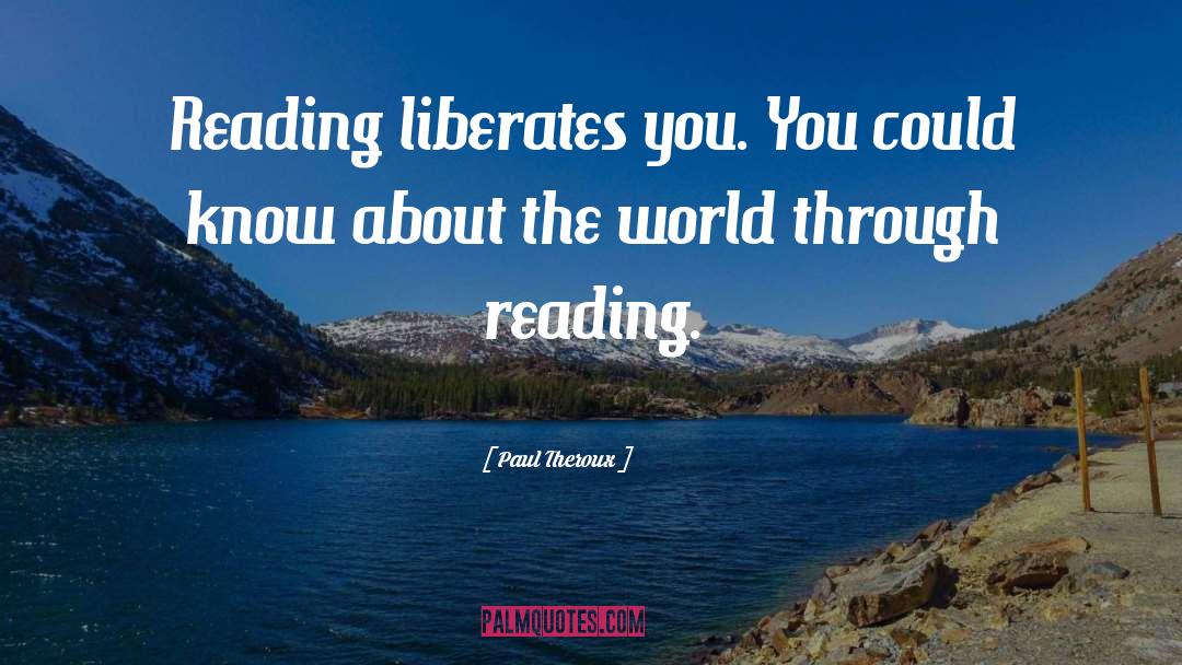 Liberates quotes by Paul Theroux