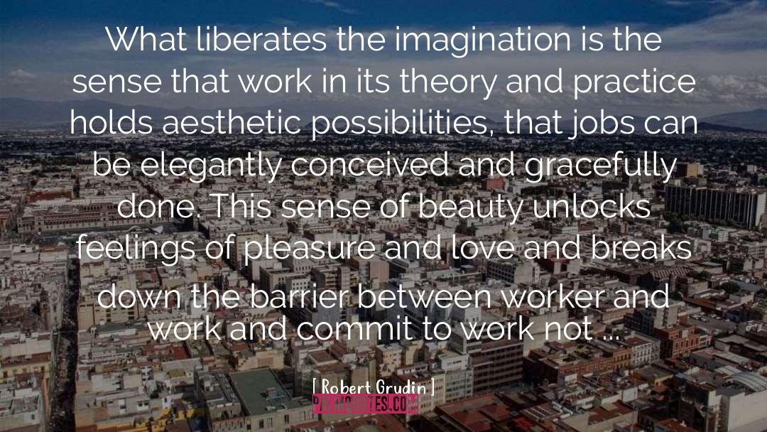 Liberates quotes by Robert Grudin