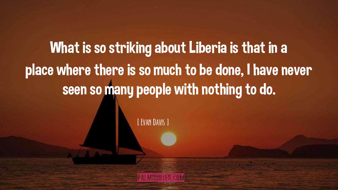 Liberia quotes by Evan Davis