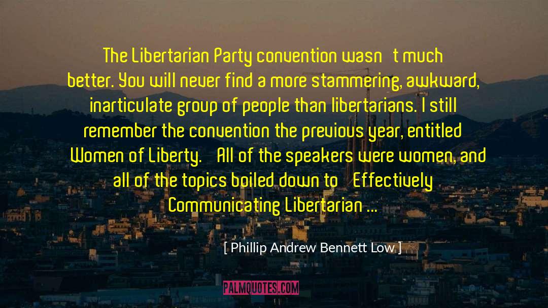 Libertarian Party quotes by Phillip Andrew Bennett Low