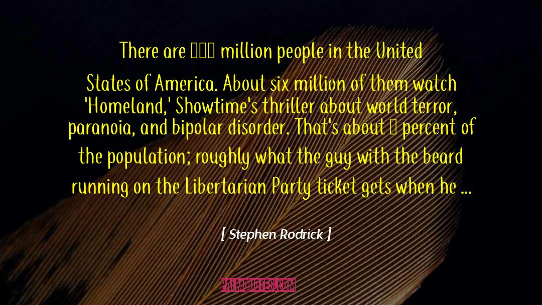 Libertarian Party quotes by Stephen Rodrick