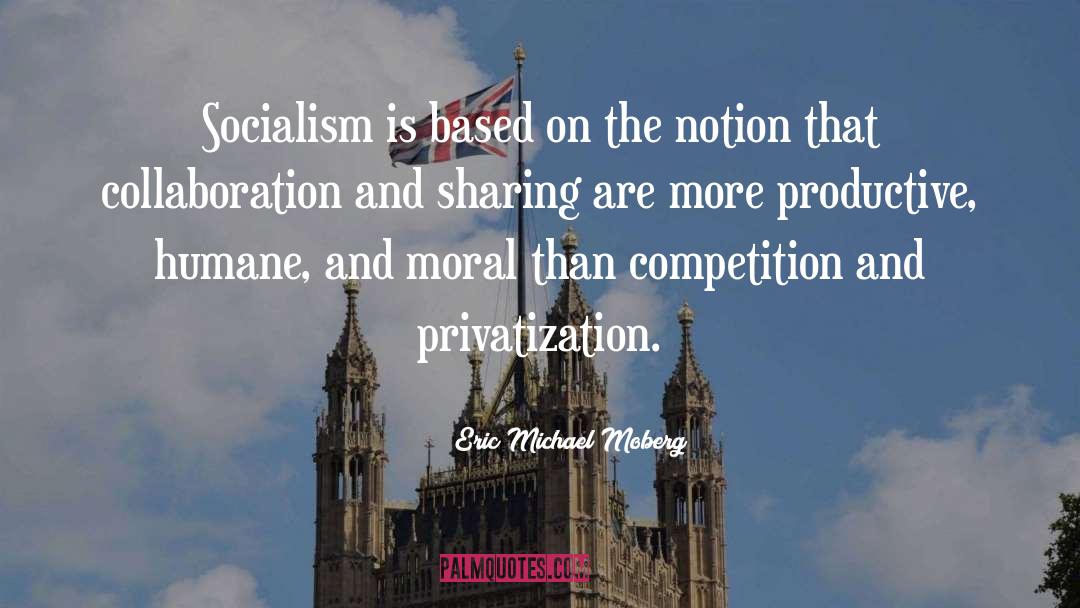 Libertarian Socialism quotes by Eric Michael Moberg