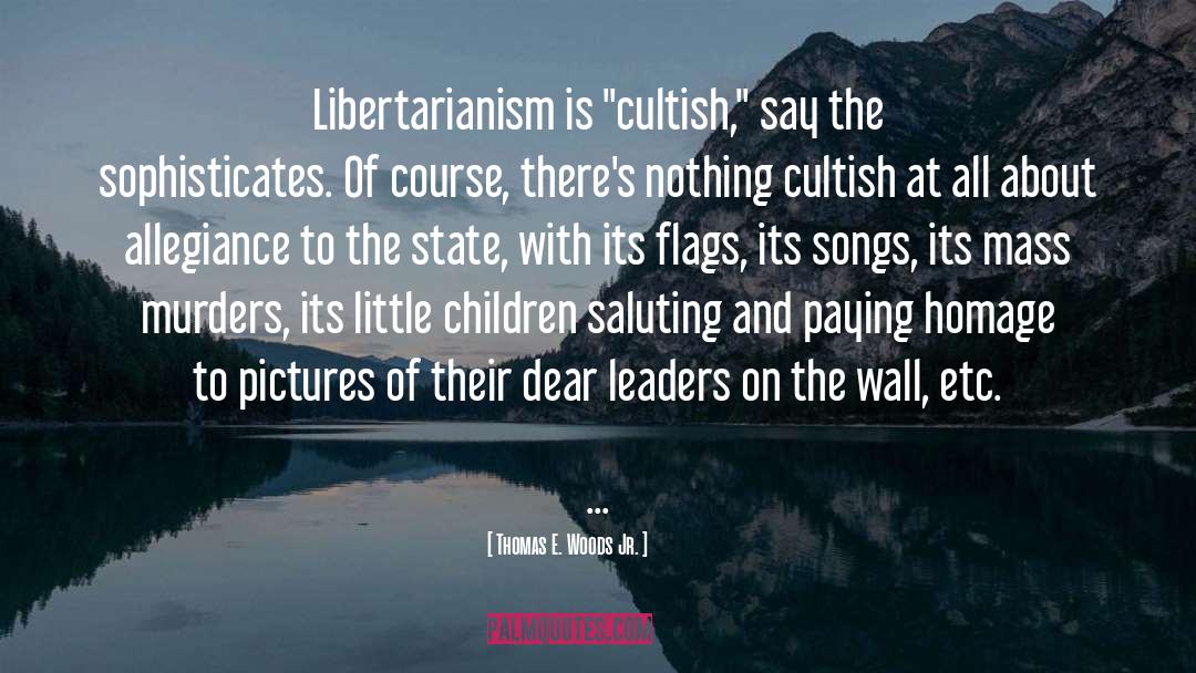 Libertarianism quotes by Thomas E. Woods Jr.