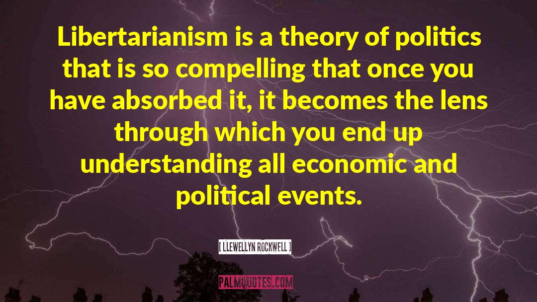 Libertarianism quotes by Llewellyn Rockwell