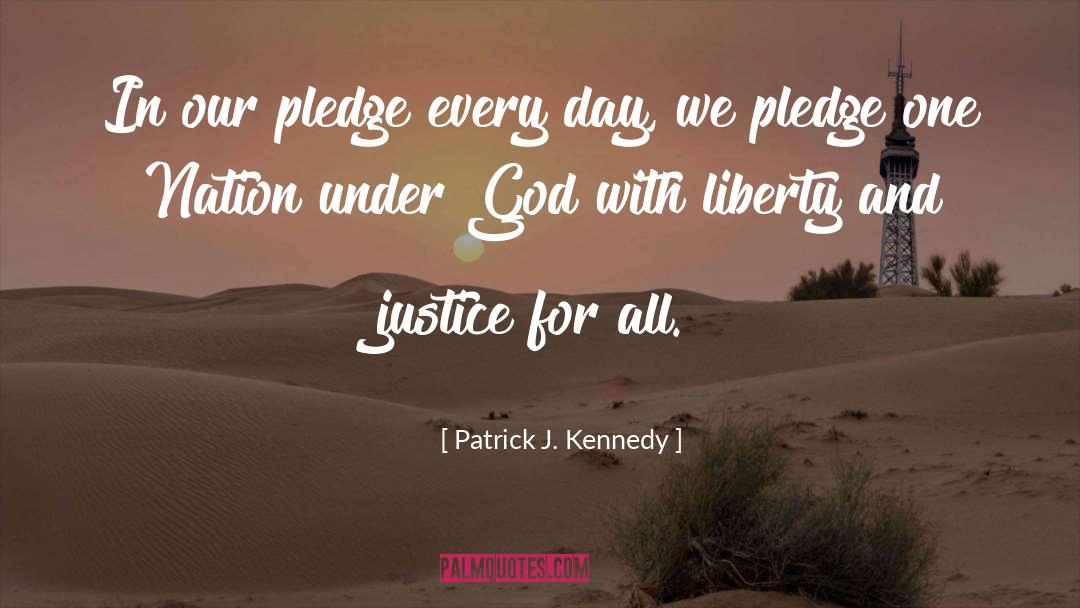 Liberty And Justice quotes by Patrick J. Kennedy