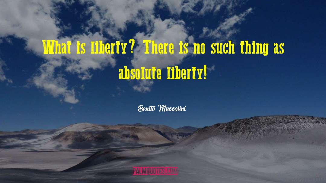 Liberty Mutual New Quote quotes by Benito Mussolini