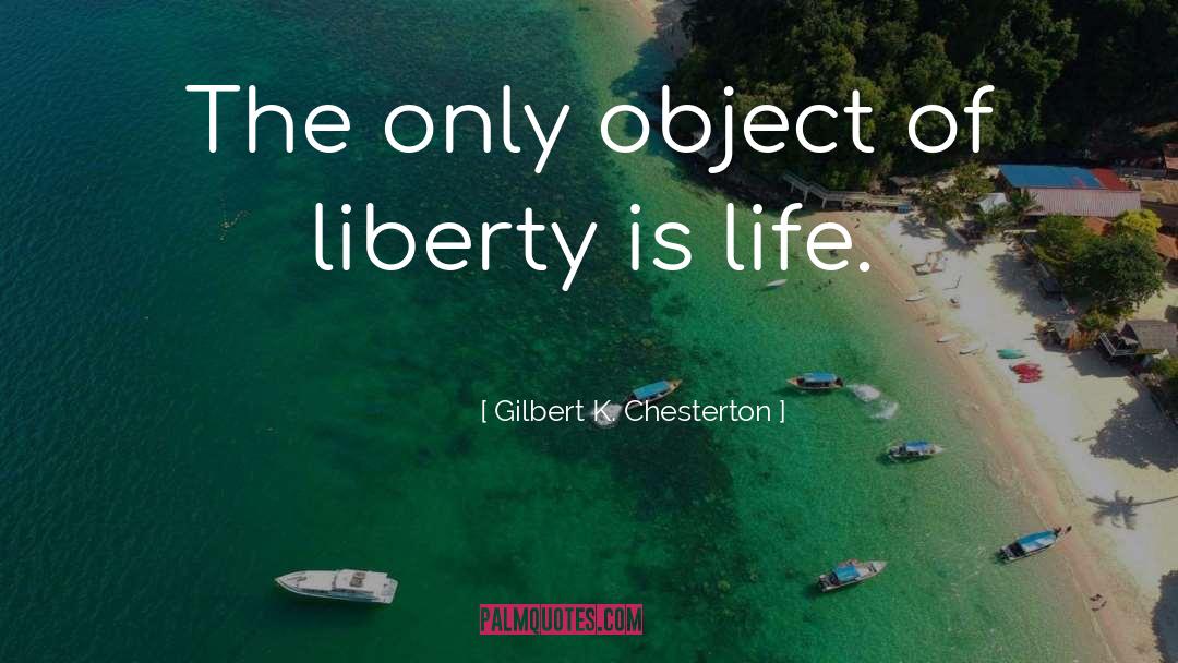 Liberty quotes by Gilbert K. Chesterton
