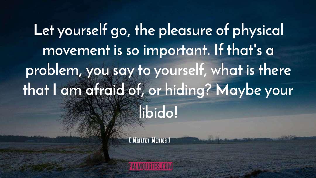Libido quotes by Marilyn Monroe
