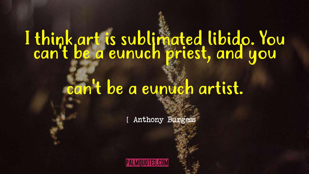 Libido quotes by Anthony Burgess
