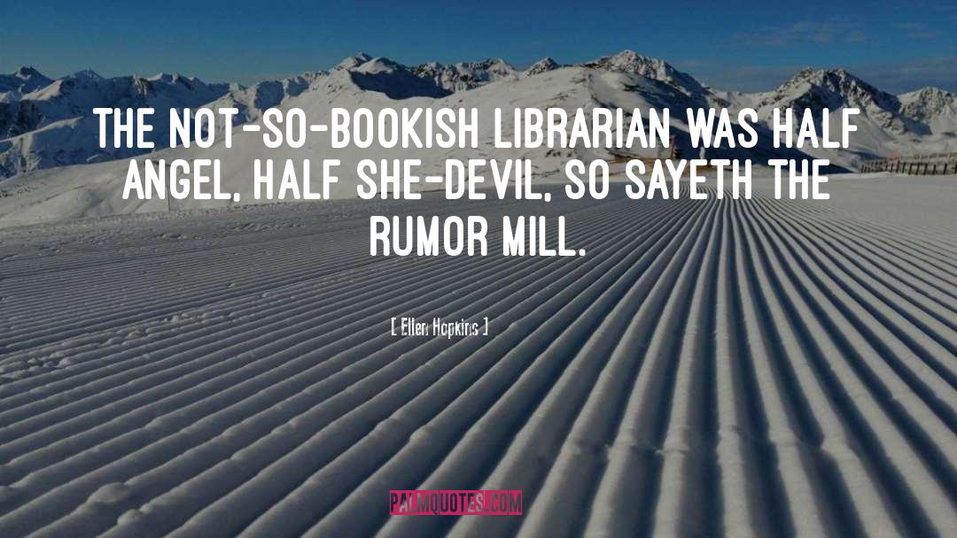 Librarian quotes by Ellen Hopkins