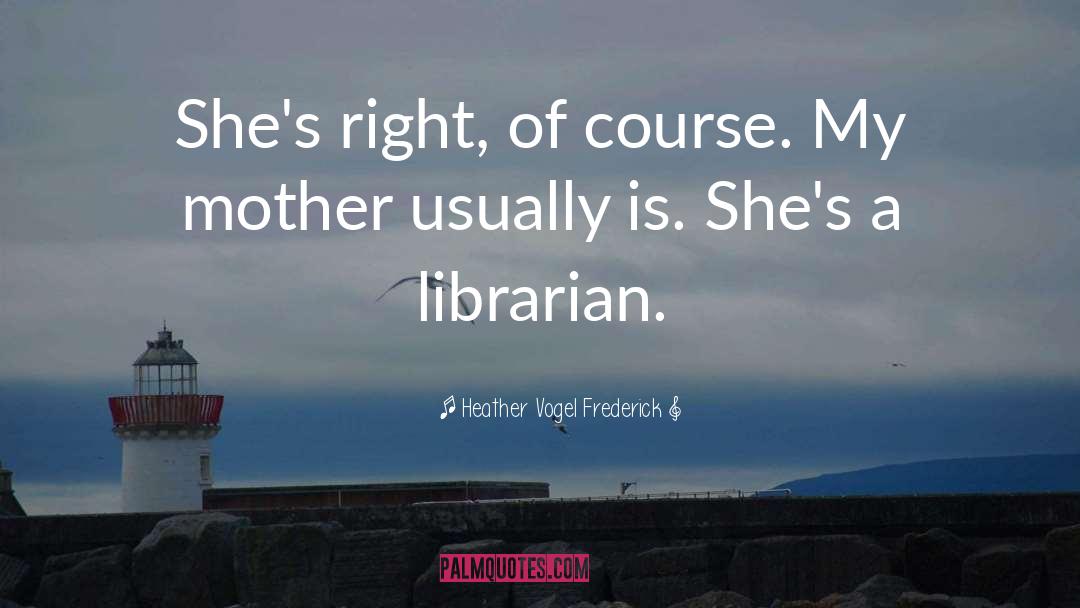 Librarian quotes by Heather Vogel Frederick