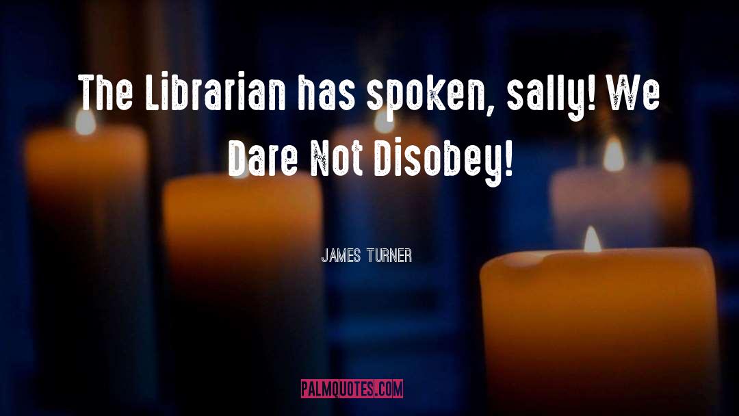 Librarian quotes by James Turner