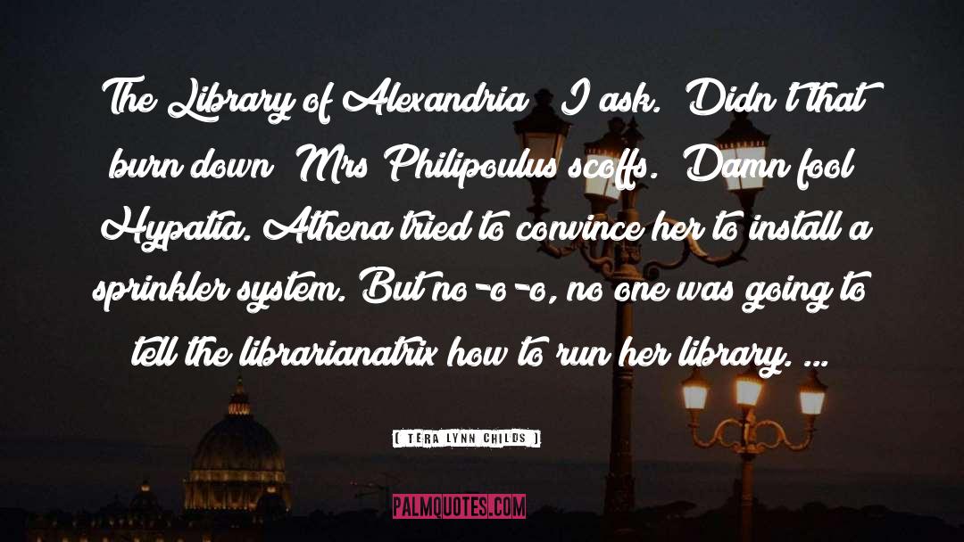 Librarianatrix quotes by Tera Lynn Childs