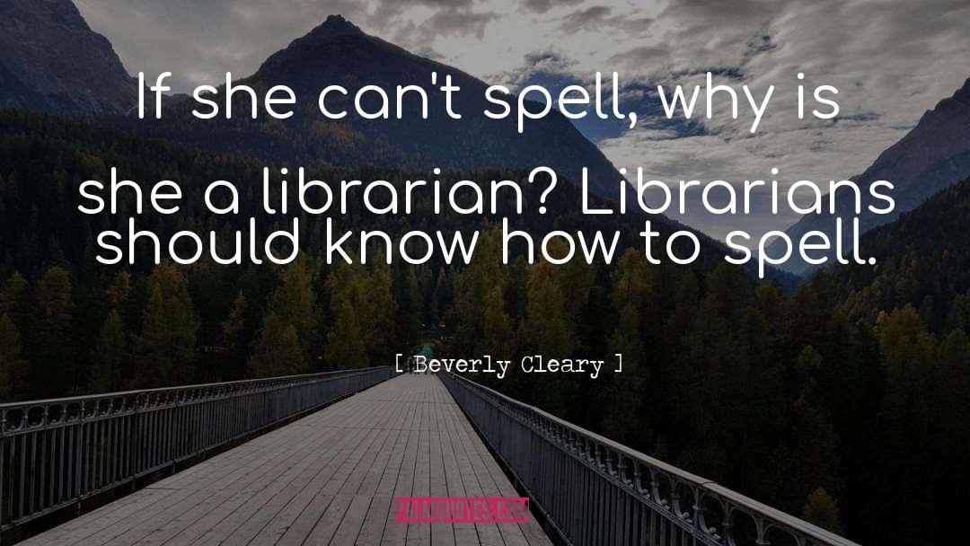 Librarians quotes by Beverly Cleary