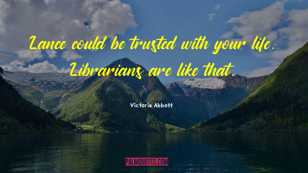 Librarians quotes by Victoria Abbott