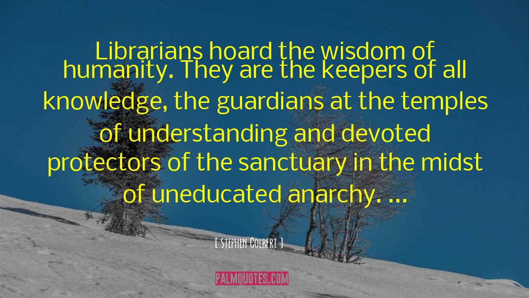 Librarians quotes by Stephen Colbert