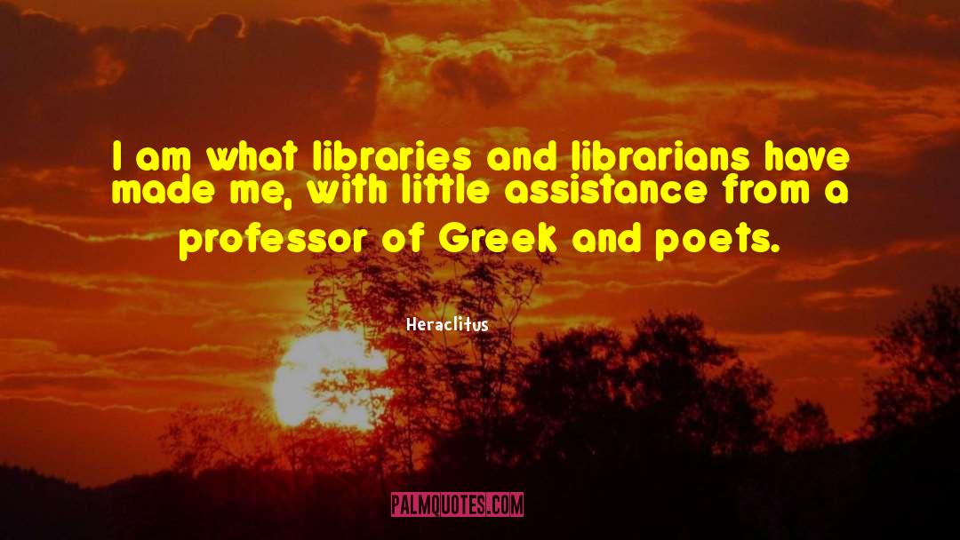 Libraries And Librarians quotes by Heraclitus